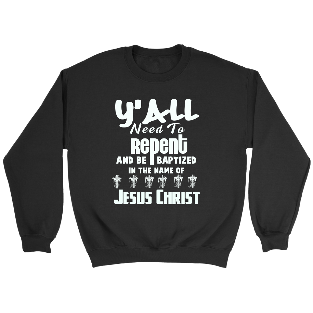 Y'all Need To Repent And Be Baptized Crewneck Part 2