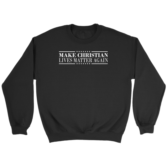 Make Christian Lives Matter Again Crewneck Part 3