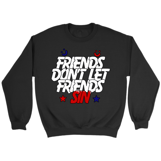 Friends Don't Let Friends Sin Crewneck