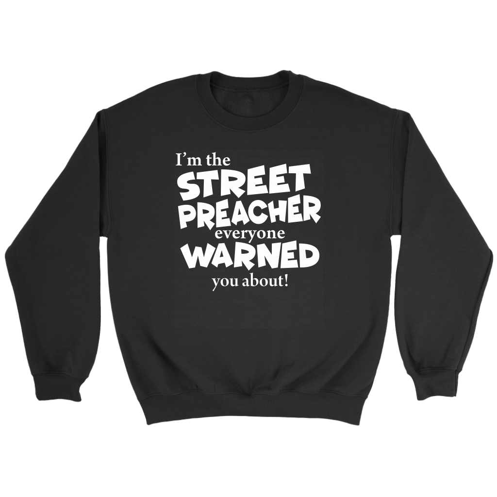 I'm The Street Preacher Everyone Warned You About Crewneck Part 2