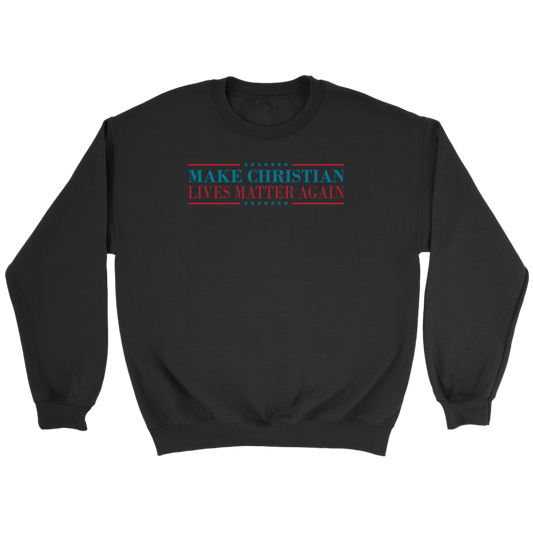 Make Christian Lives Matter Again Crewneck Part 2