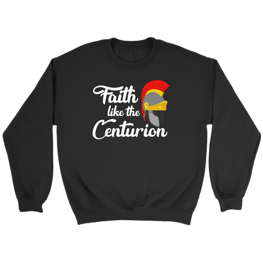 Faith Like The Centurion Crewneck Part 2