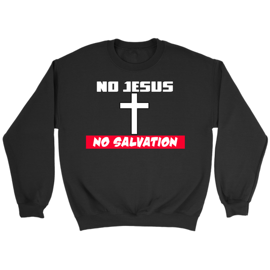 No Jesus No Salvation Men's Crewneck Part 1