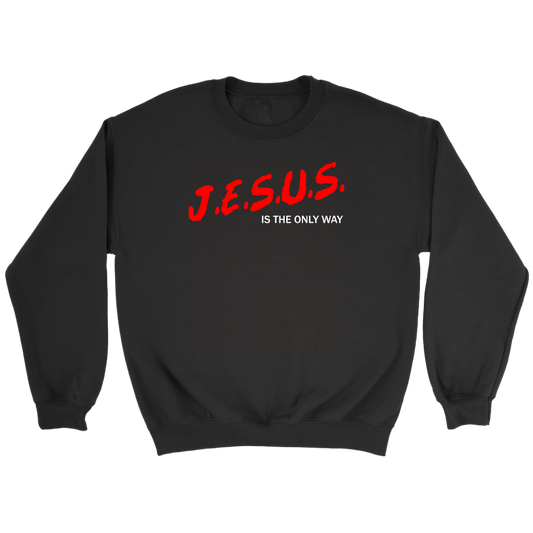 J.E.S.U.S. Is The Only Way Crewneck Part 2