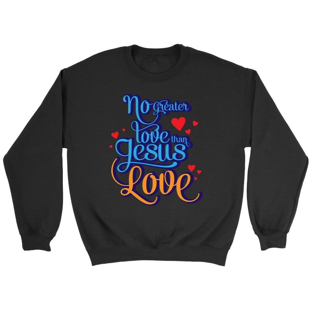 No Greater Love Than Jesus Love Crewneck