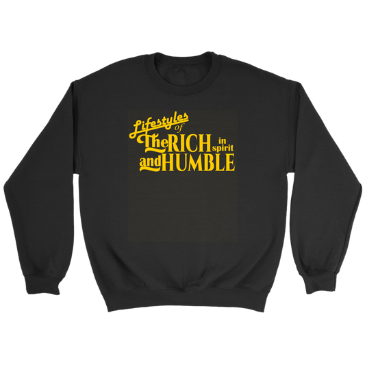 The Lifestyles Of The Rich In Spirit And Humble Crewneck