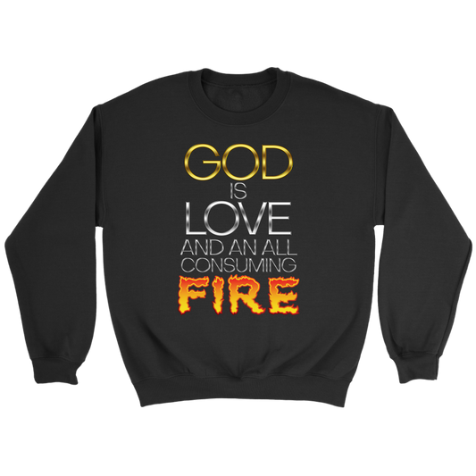 God Is Love And An All Consuming Fire Crewneck