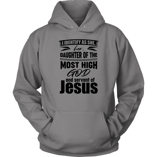 I Identify As She, Her, Daughter of the Most High God And Servant of Jesus Unisex Hoodie Part 1