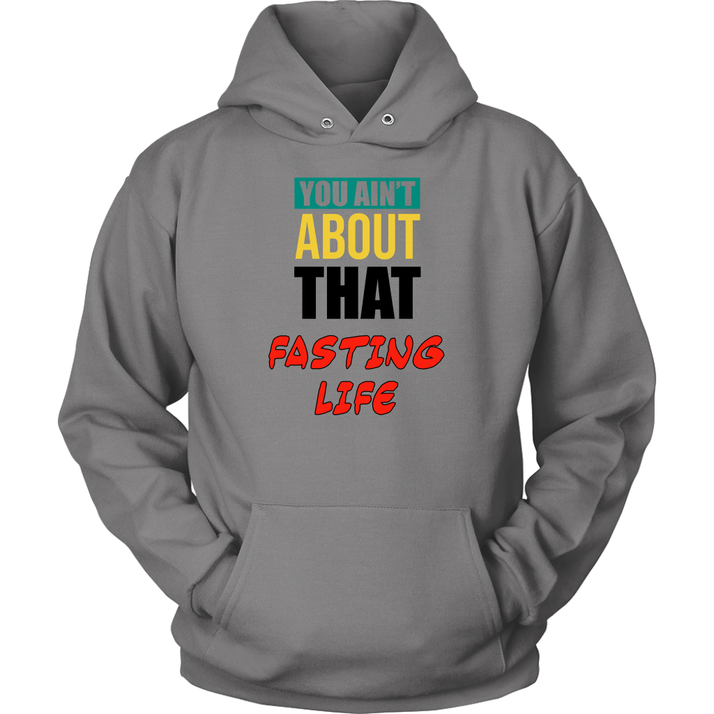 You Ain't About That Fasting Life Unisex Hoodie Part 1