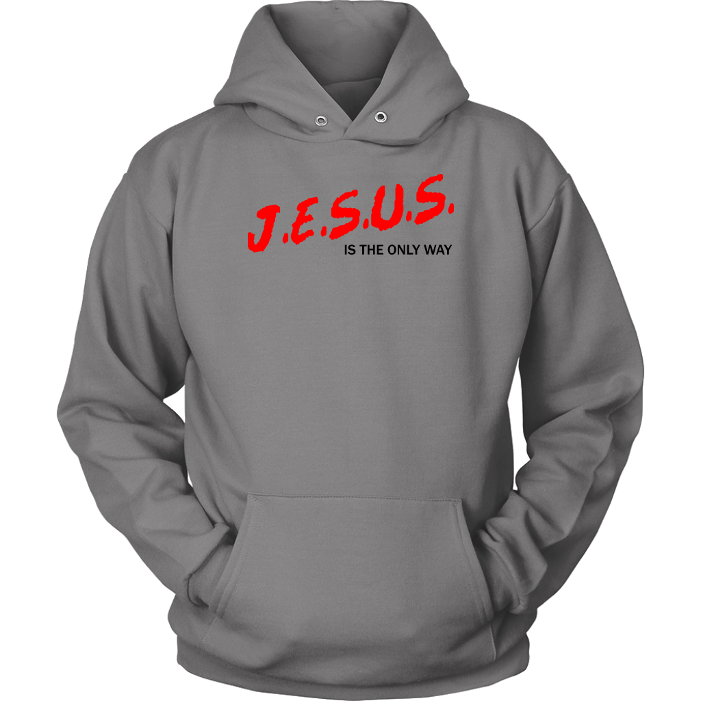 J.E.S.U.S. Is The Only Way Unisex Hoodie Part 1