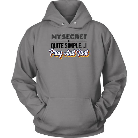 My Secret Is Quite Simple... I Pray and Fast Unisex Hoodie Part 1