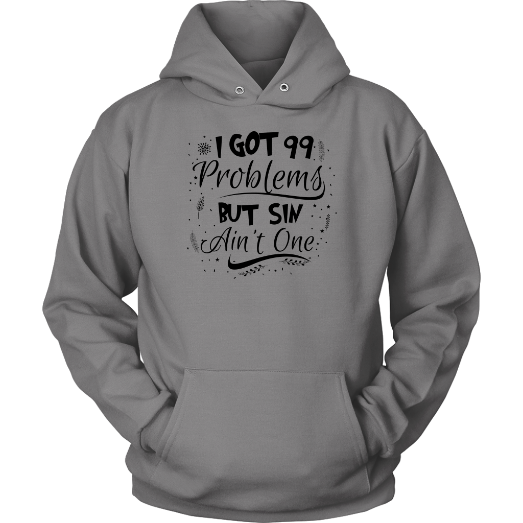 I Got 99 Problems But Sin Ain’t One Unisex Hoodie Part 2
