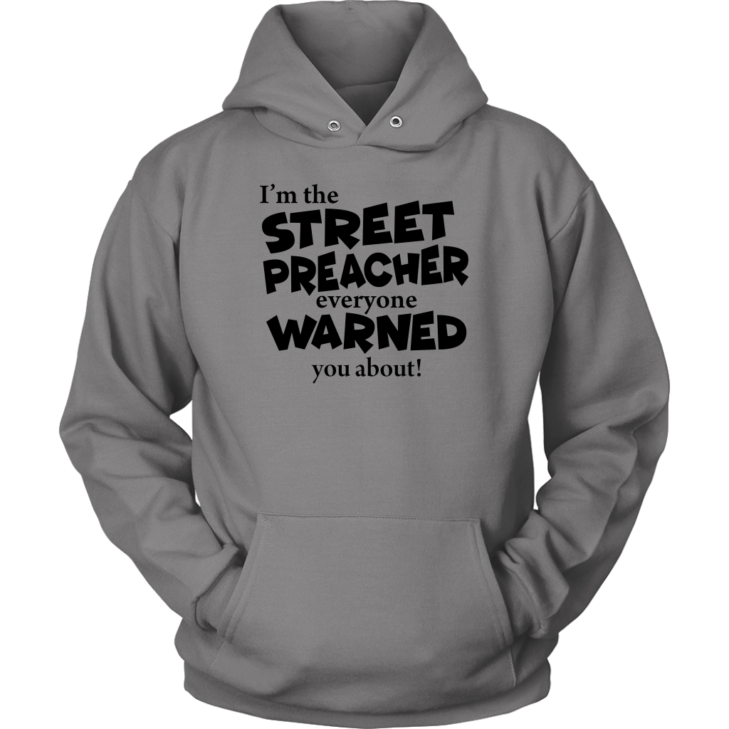 I'm The Street Preacher Everyone Warned You About Unisex Hoodie Part 1