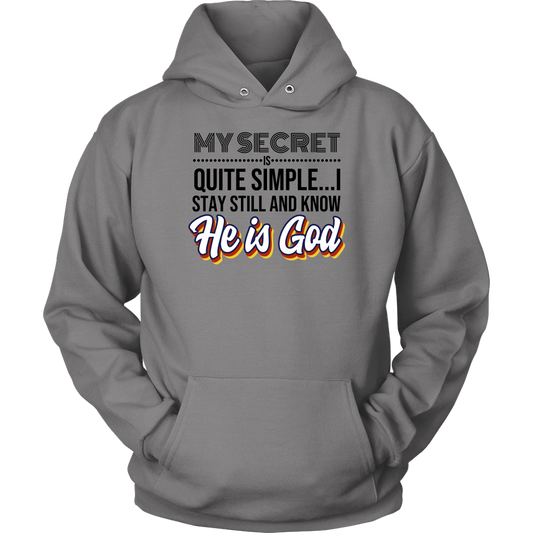 My Secret Is Quite Simple... I Stay Still And Know He Is God Unisex Hoodie Part 2