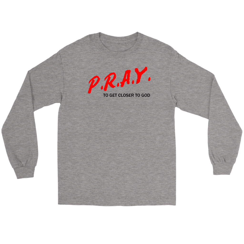 P.R.A.Y. To Get Closer To God Men's T-Shirt Part 1