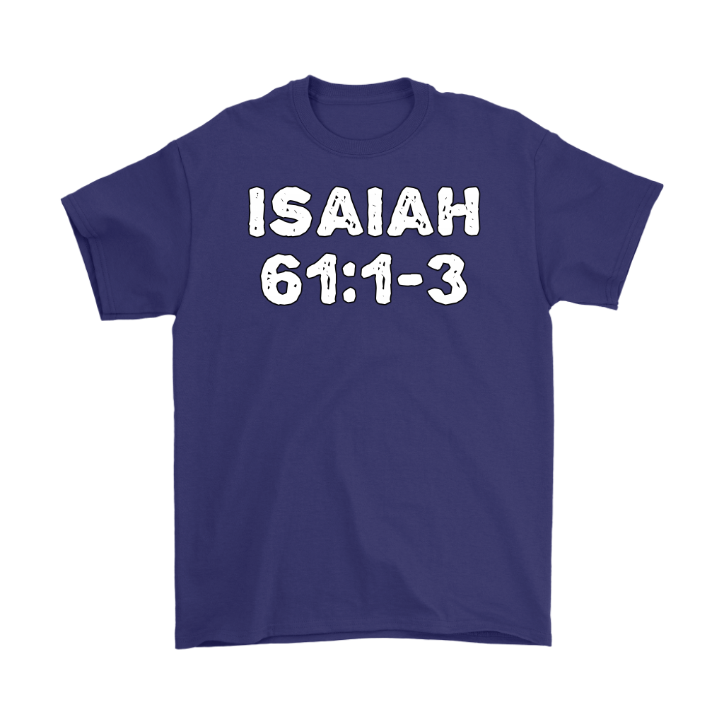 Isaiah 61:1-3 Men's T-Shirt Part 1